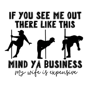 IF YOU SEE ME OUT THERE LIKE THIS MIND YA BUSINESS MY WIFE IS EXPENSIVE Decal