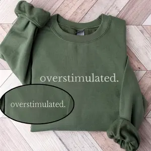 Embroidered Overstimulated Sweatshirt, Overstimulated Sweatshirt, Anxiety Sweatshirt, Anxious Sweater, Funny Sweatshirt, My Tummy Hurts