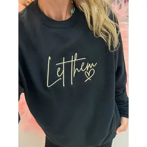 Let Them Embroidered Sweatshirt