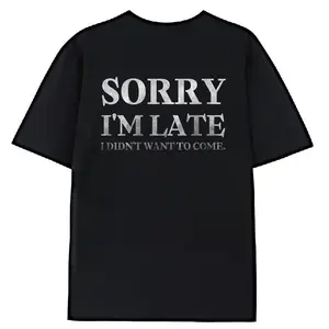 100% Premium Cotton T-shirtSorry I Am Late I Didn't Want to Come Event Quote T-Shirt