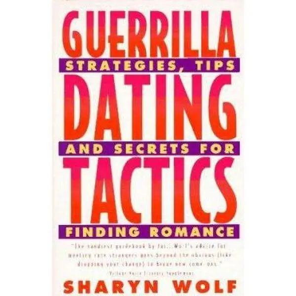 USED-Guerrilla Dating Tactics: Strategies, Tips, and Secrets for Finding Romance by Sharyn Wolf (Paperback)
