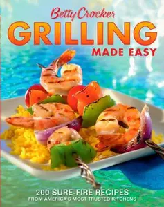 USED-Betty Crocker Grilling Made Easy: 200 Sure-Fire Recipes from America's Most Trusted Kitchens (Betty Crocker Cooking) by Betty Crocker (Paperback)