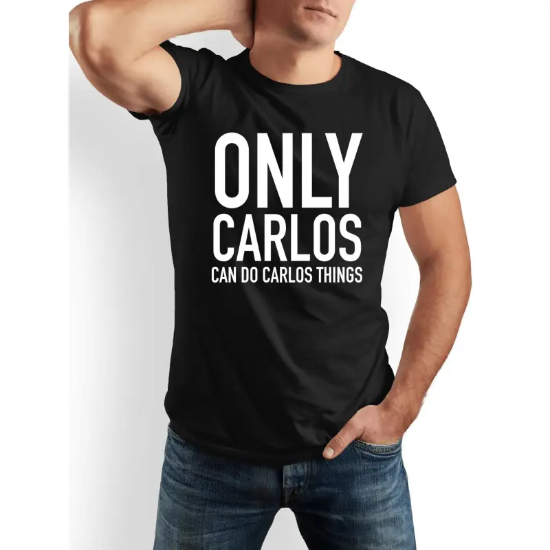Men's 100% Cotton Round Neck Shortsleeve Graphic Tee - "Only Carlos Can Do Carlos Things" Print, Black & White, Casual Menswear Tops, Funny Gift for Dads