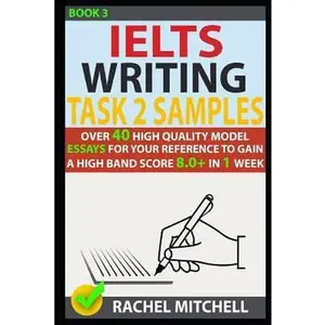 USED-Ielts Writing Task 2 Samples: Over 40 High-Quality Model Essays for Your Reference to Gain a High Band Score 8.0+ in 1 Week (Book 3) by Mitchell, Rachel (Paperback)
