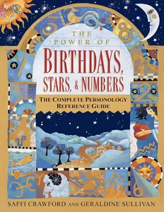 The Power of Birthdays, Stars & Numbers: The Complete Personology Reference Guide astrology books