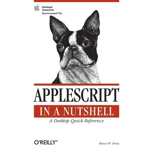 USED-AppleScript in a Nutshell: A Desktop Quick Reference by Perry, Bruce W. (Paperback)