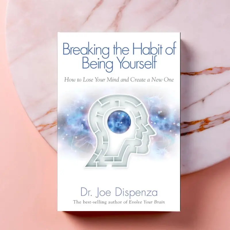 Dr. Joe Dispenza Breaking The Habit of Being Yourself: How to Lose Your Mind and Create a New One - Personal Transformation Self Help