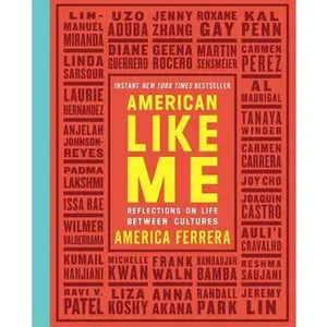 American Like Me: Reflections on Life Between Cultures -- America Ferrera, Paperback