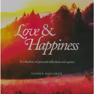 Love & Happiness : A Collection of Personal Reflections and Quotes