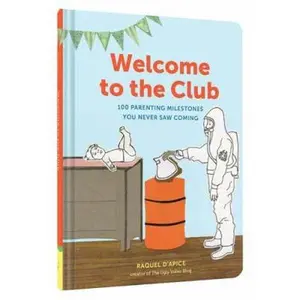 USED-Welcome to the Club: 100 Parenting Milestones You Never Saw Coming (Parenting Books, Parenting Books Best Sellers, New Parents Gift) by D'Apice, Raquel (Hardcover)