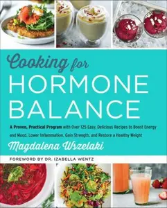 USED Book - Cooking for Hormone Balance: A Proven, Practical Program with Over 125 Easy, Delicious Recipes to Boost Energy and Mood, Lower Inflammation, Gain Stre by Wszelaki, Magdalena (Hardcover) - english