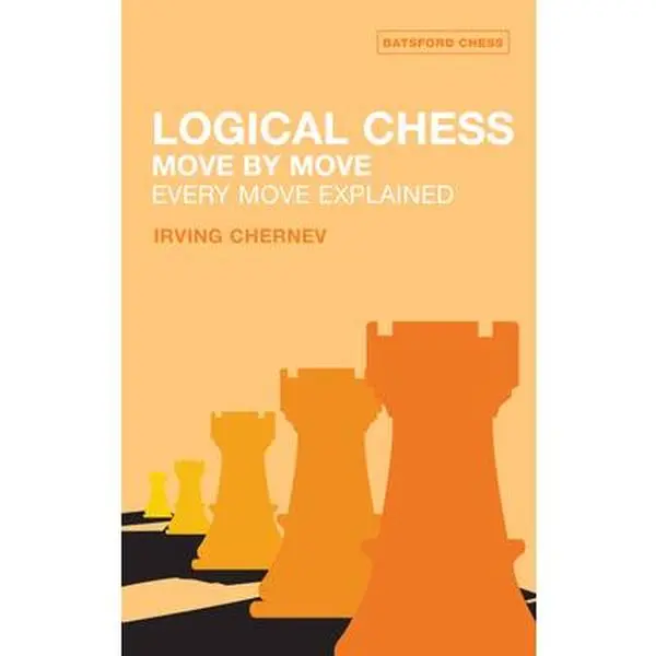 Logical Chess: Move by Move: Every Move Explained -- Irving Chernev, Paperback