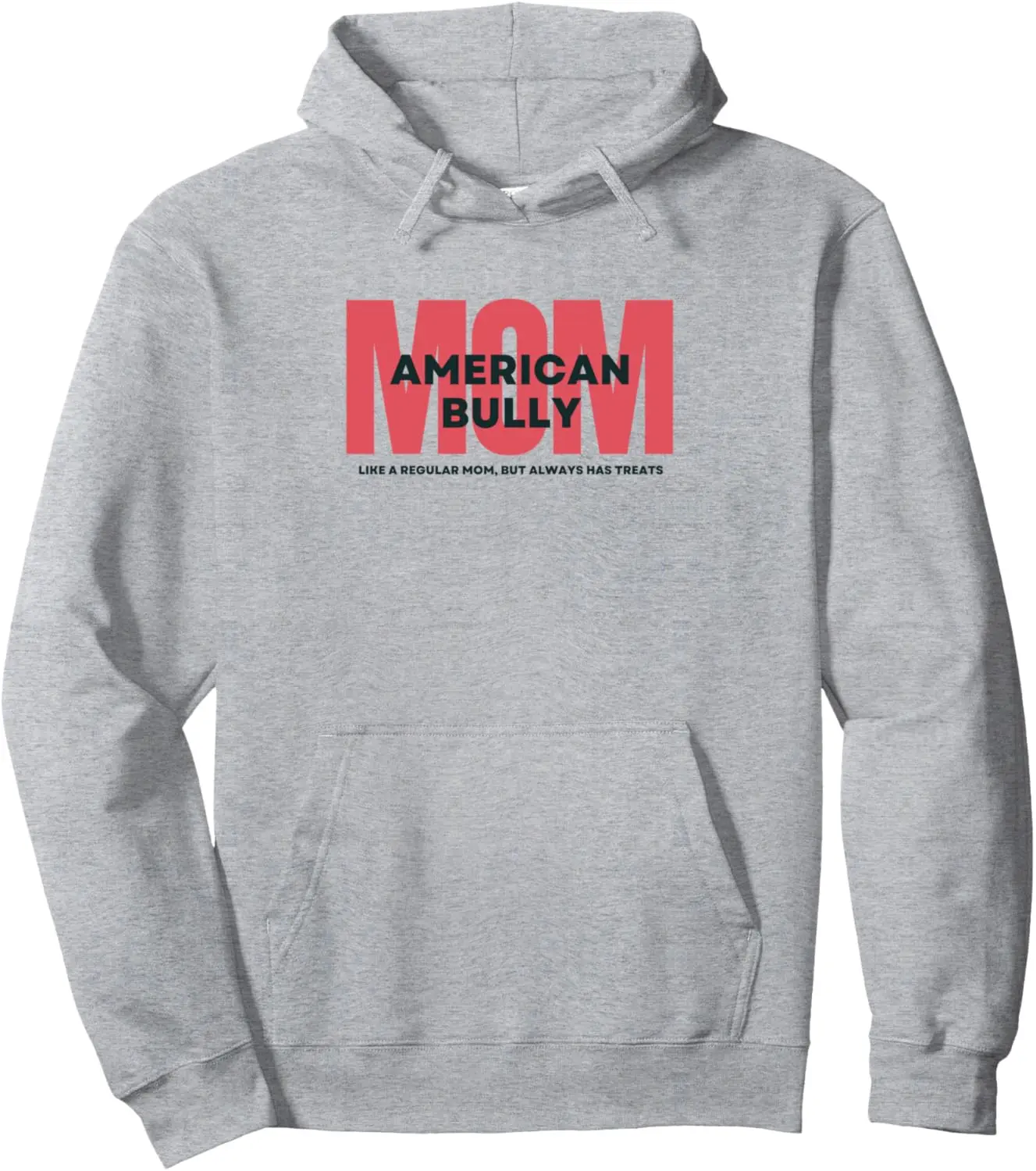Funny American Bully Mom, Always Has Treats Pullover Hoodie
