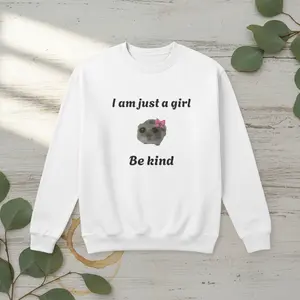 I'm Just A Girl Be Kind Crewneck Sweatshirt, Cute Meme Pullover, Internet Aesthetic Sweatshirt, Funny Viral Quote Gift