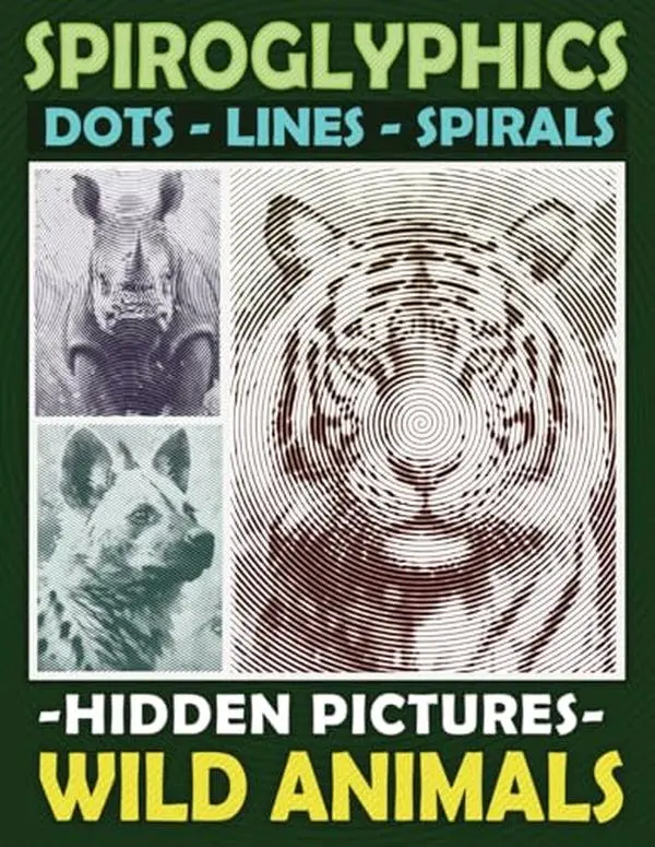 Spiroglyphics Dots Lines Spirals Hidden Pictures Wild Animals: Create Masterpieces Easily with One Color or as Many Colors as You Want, Great Coloring Book for Relaxation