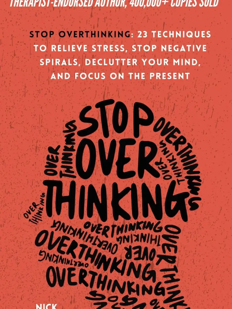 Stop Overthinking: 23 Techniques to Relieve Stress, Stop Negative Spirals, Declutter Your Mind, and Focus on the Present (The Path to Calm) Paperback