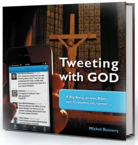 USED-Tweeting with God: #Big Bang, Prayer, Bible, Sex, Crusades, Sin, Career by Remery, Michel (Paperback)