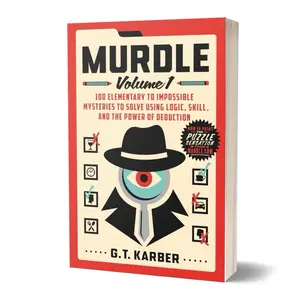Murdle: Volume 1 100 Elementary to Impossible Mysteries to Solve Using Logic, Skill, and the Power of Deduction by G.T. Garber (Paperback Puzzle Book)