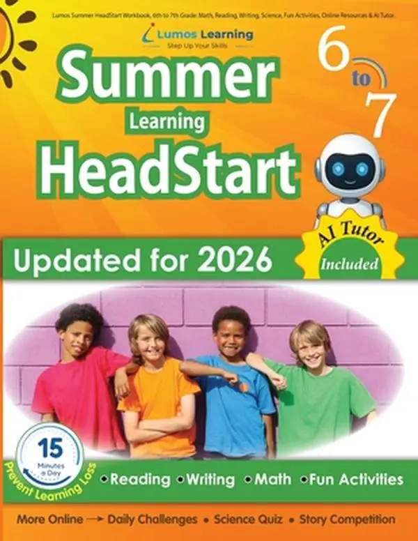 Lumos Summer HeadStart Workbook, 6th to 7th Grade: Math, Reading, Writing, Science, Fun Activities, Online Resources & AI Tutor: A Complete Summer Bri -- Lumos Learning, Paperback