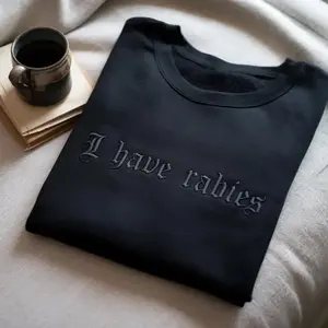 [MADE IN US] Embroidered I Have Rabies Sweatshirt, Sarcastic Womens Shirt, Funny Humor Shirt, Sarcasm Shirt, Unhinged Meme Shirt, Weird Dark Humor Shirt, Gift For Girlfriend, Birthday Gift Cotton Hoodie