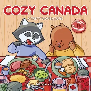Cozy Canada: A Tasty Colouring Book Adventure for Adults and Kids by Maggie Zeng [Paperback Book]