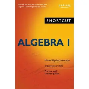 USED-Shortcut Algebra I: A quick and easy way to increase your algebra I knowledge and test scores (Kaplan Test Prep) by Kaplan (Paperback)