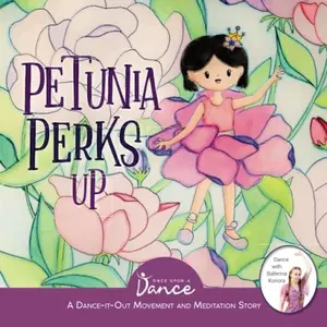 USED-Petunia Perks Up: A Dance-It-Out Movement and Meditation Story (Dance-It-Out! Movement & Meditation Stories to Settle Mind & Body • Ages 5–9) by Once Upon a Dance (Paperback)