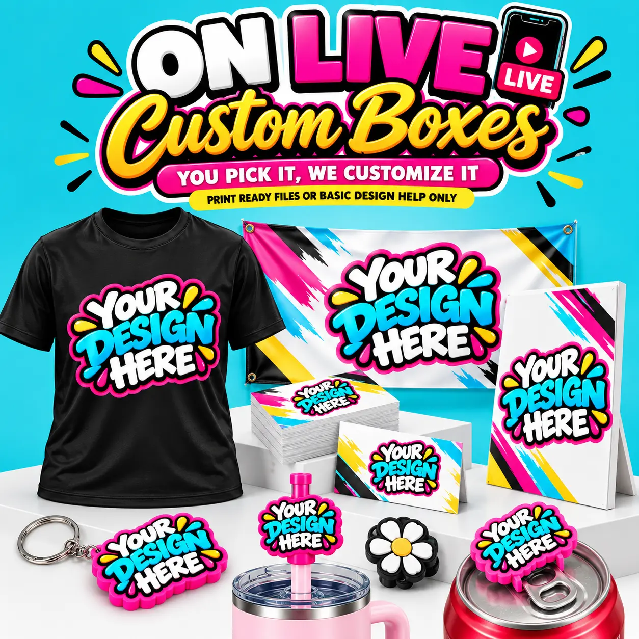 ON LIVE Custom Boxes - You pick it! We customize it! -Tshirts, Keepsakes, Banners and more