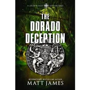 USED-THE DORADO DECEPTION: An Archaeological Thriller (The Jack Reilly Adventures) by Matt James (Paperback)