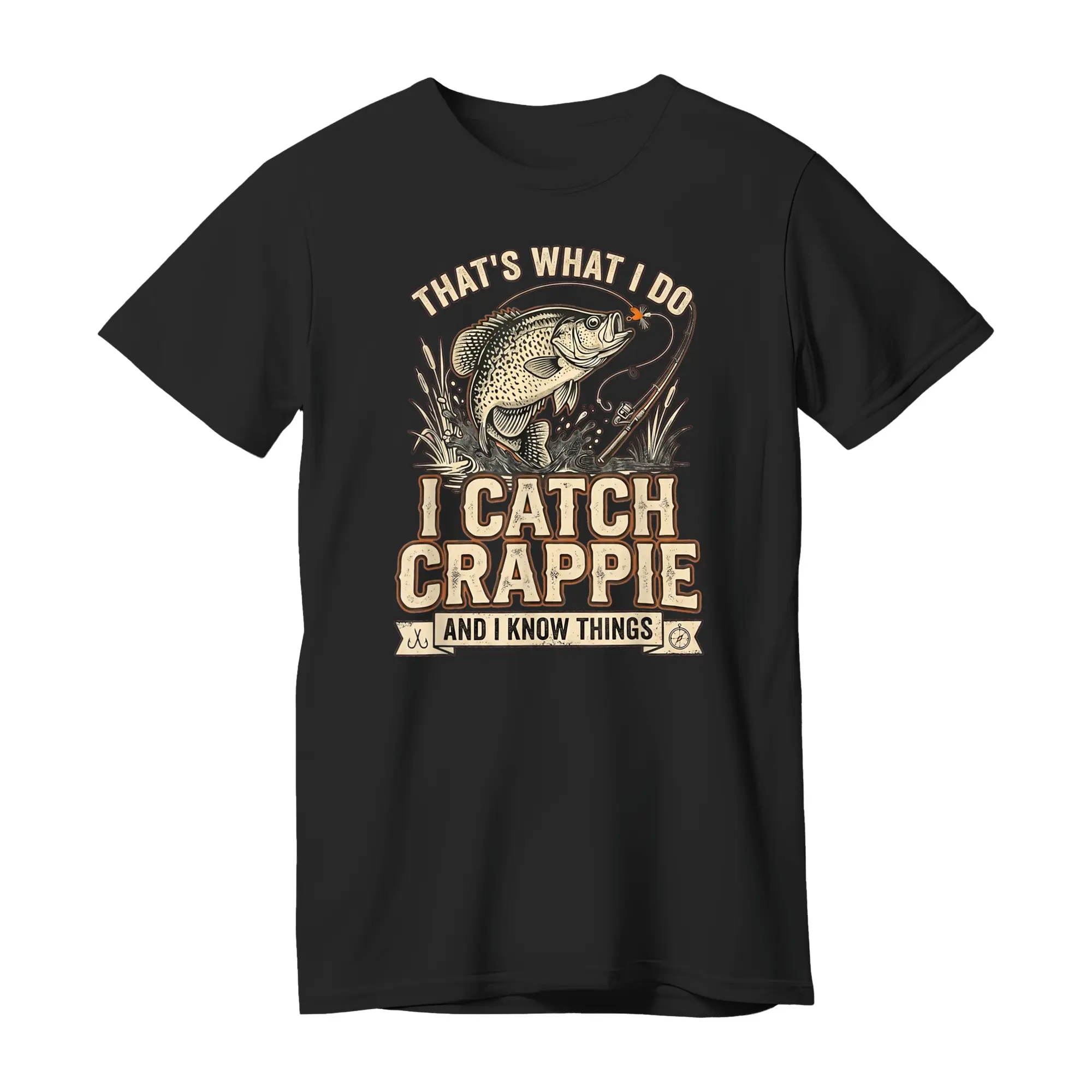 Catch Crappie and I Know Things Funny Men's Fishing T-Shirt