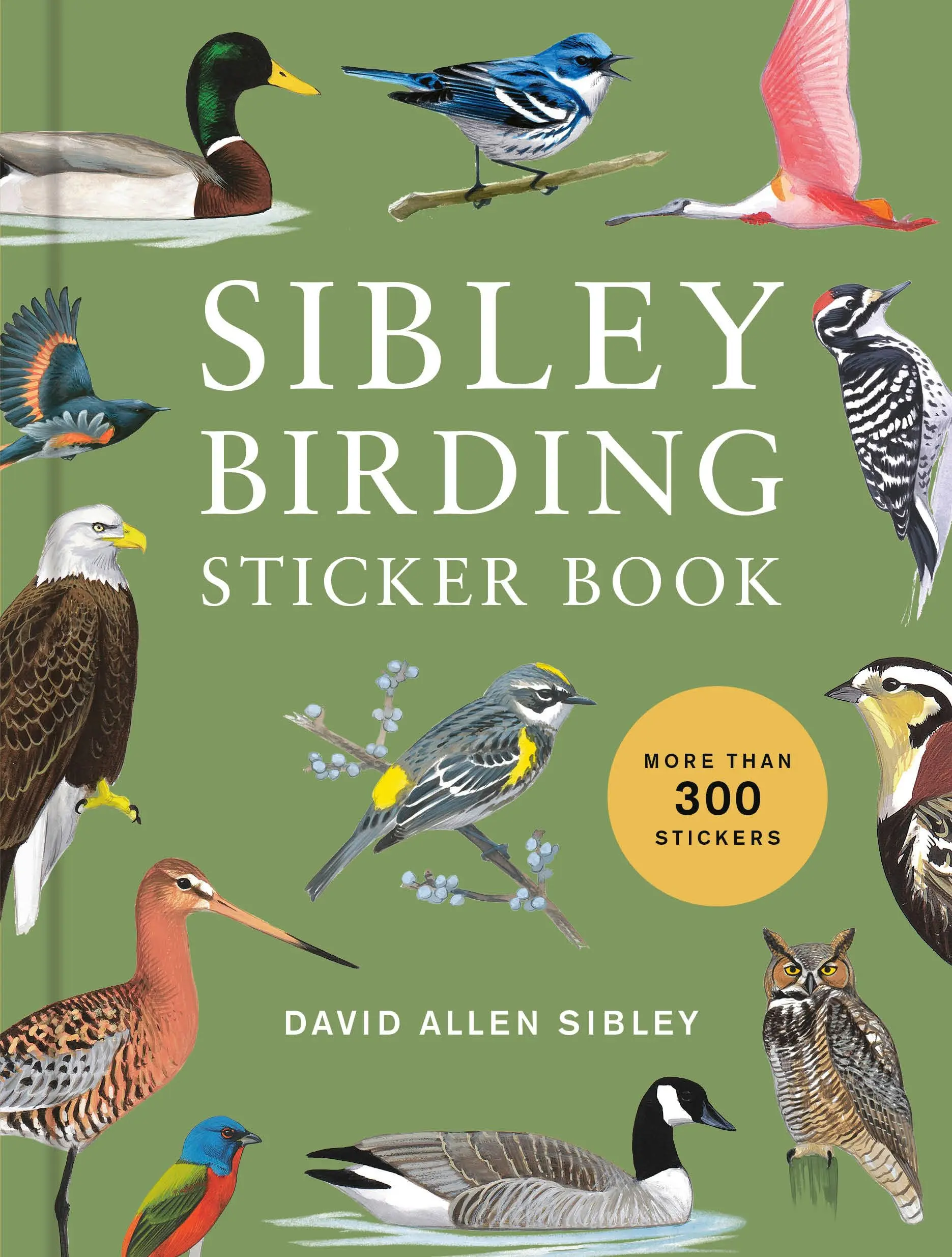 Sibley Birding Sticker Book: With More Than 300 Stickers: Stickers for Journals, Water Bottles, Laptops, Planners, and More -- David Allen Sibley - Hardcover
