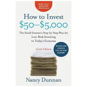 How to Invest $50-$5,000 10e: The Small Investor's Step-by-Step Plan for Low-Risk Investing in Today's Economy