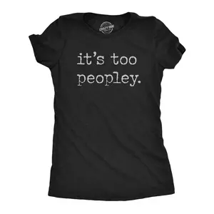 Womens Its Too Peopley T Shirt Funny Sarcastic Introverted Joke Text Tee for Ladies Funny Womens T Shirts Cute Vintage Fashion Casual Ladies T-Shirt Gift Funny Introvert Top Women's Novelty Tees Black
