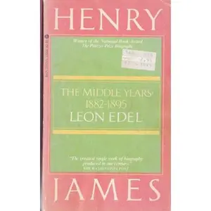 USED-Henry James: The Middle Years, 1881-95 by Leon Edel (Unknown)