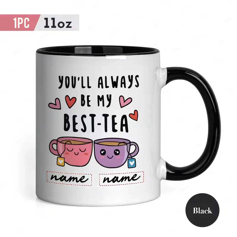 1pc, 11oz Custom Name Ceramic Tea Mug, Personalized "You'll Always Be My Best - Tea" Fun Cup with Cute Tea Cups & Printed Text, Dishwasher Safe, Unique Gift for Friends/Family
