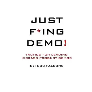USED Book - Just F*ing Demo!: Tactics For Leading Kickass Product Demos by Falcone, Rob (Paperback) - english