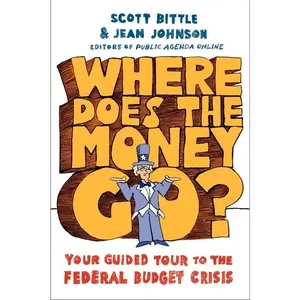 Where Does the Money Go?: Your Guided Tour to the Federal Budget Crisis (Guided Tour of the Economy) by Scott Bittle||Jean Johnson [Paperback Book]