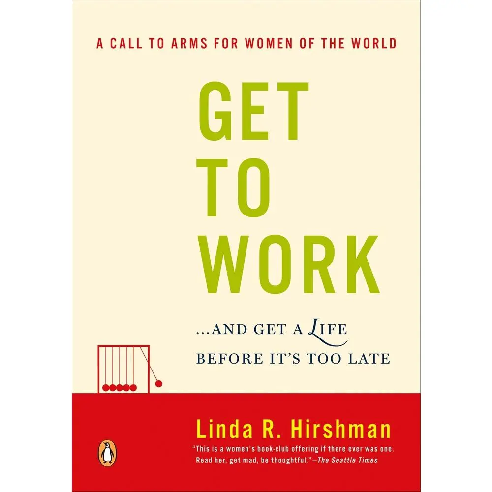 USED Book - Get to Work: . . . And Get a Life, Before It's Too Late by Hirshman, Linda R. (Paperback) - english