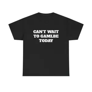 Can't Wait To Gamble Today Shirt graphic tees Can't Wait To Gamble Today Shirt graphic tees