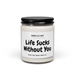 "Life Sucks Without You" Candle