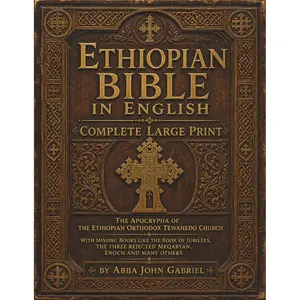 Ethiopian Bible in English in Complete Large Print: The Apocrypha of The Ethiopian Orthodox Tewahedo Church With Missing Books Like the Book of ... rejected Meqabyan, Enoch and Many Others Paperback