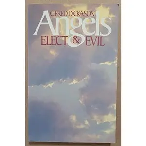 USED-Angels, Elect and Evil by Fred Dickason (Paperback)