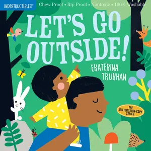 Indestructibles: Let's Go Outside!: Chew Proof - Rip Proof - Nontoxic - 100% Washable (Book for Babies, Newborn Books, Safe to Chew) -- Ekaterina Trukhan - Paperback
