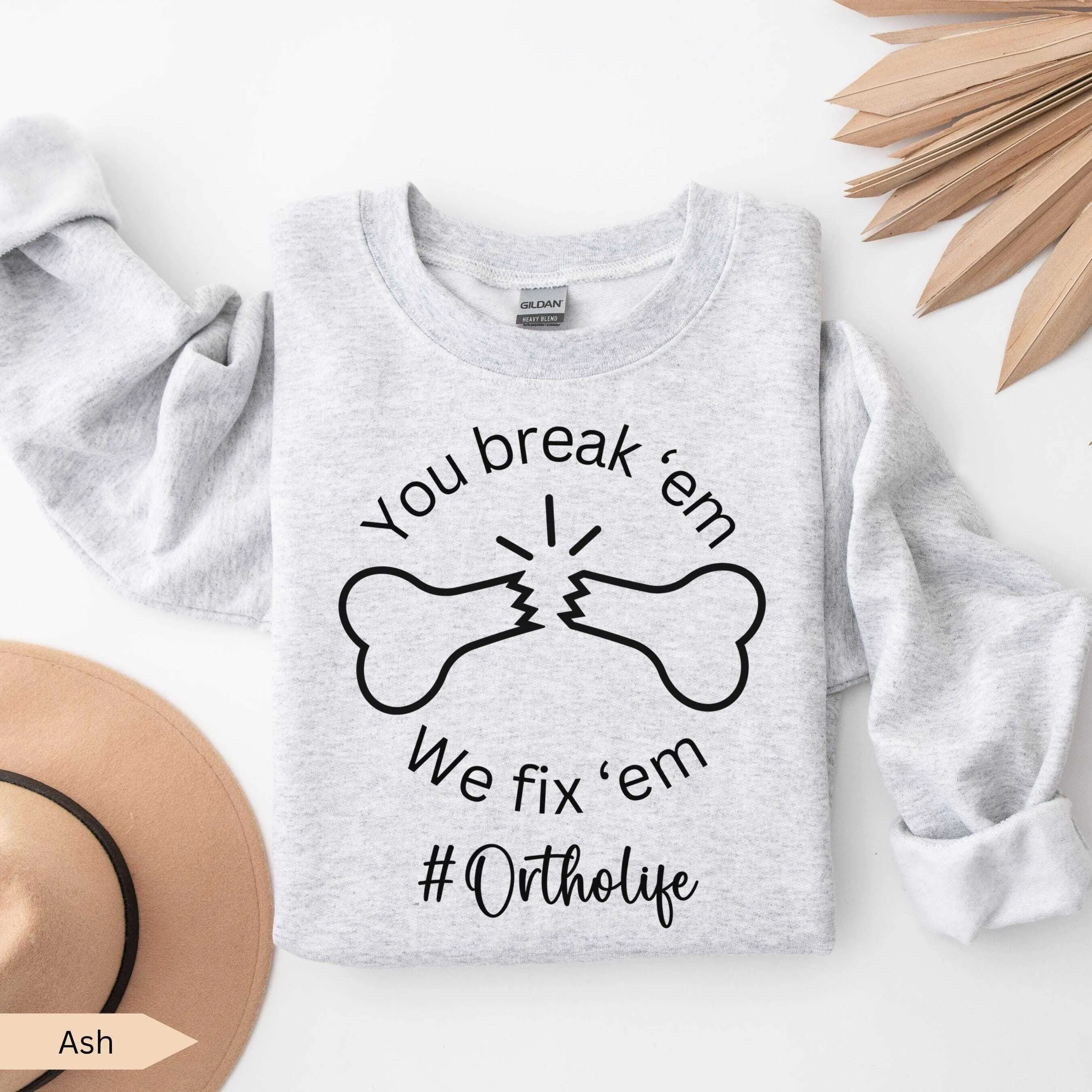 Funny Ortho You Break Em We Fix Em T-Shirt OR Sweatshirt ,Orthopedic Nurse shirt ,Ortho Surgeon t-shirt , Orthopedic Department,Joint Spine Doctor Crewneck Cotton Fabric