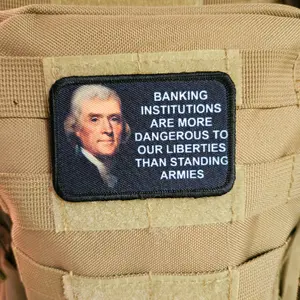 Thomas Jefferson banking institutions are more dangerous than standing armies 2"x3" removable morale patch with hook and loop backing