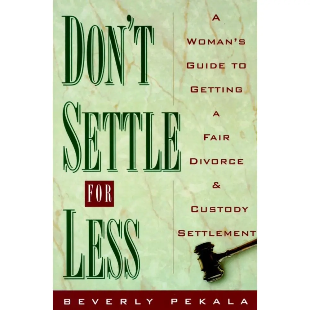 USED-Don't Settle for Less: A Woman's Guide to Getting a Fair Divorce & Custody Settlement by Pekala, Beverly (Paperback)