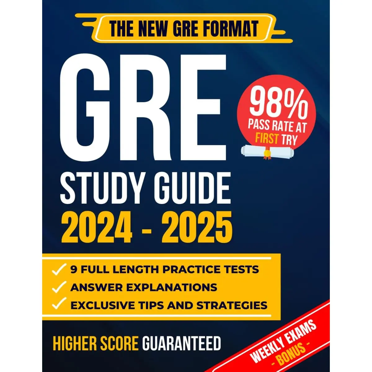 GRE Study Guide: The Most Complete Guide to Passing the Exam on Your First Try with the Highest Score | Includes 9 Full Exam Simulations and EXTRA Weekly Exams Based on the New GRE Format