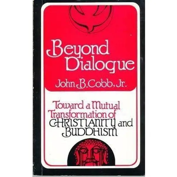 USED-Beyond Dialogue: Toward a Mutual Transformation of Christianity and Buddhism (156P) by John B. Cobb (Paperback)