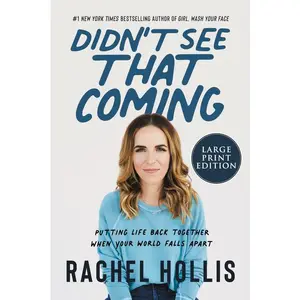 Didn't See That Coming: Putting Life Back Together When Your World Falls Apart by Rachel Hollis [Paperback Book]