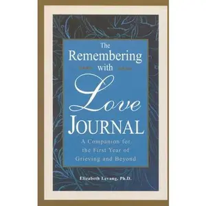 USED-The Remembering With Love Journal: A Companion the First Year of Grieving and Beyond by Levang, Elizabeth (Hardcover)